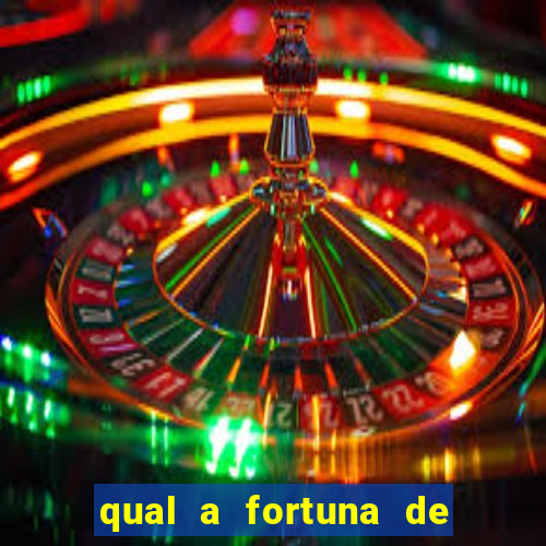 qual a fortuna de fernandin oig